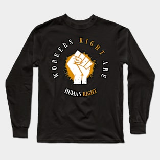 Workers Rights are Human Rights Long Sleeve T-Shirt